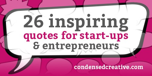 26 inspiring quotes for start-ups and entrepreneurs